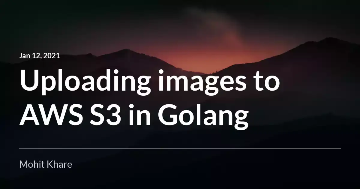 Uploading images to AWS S3 in Golang