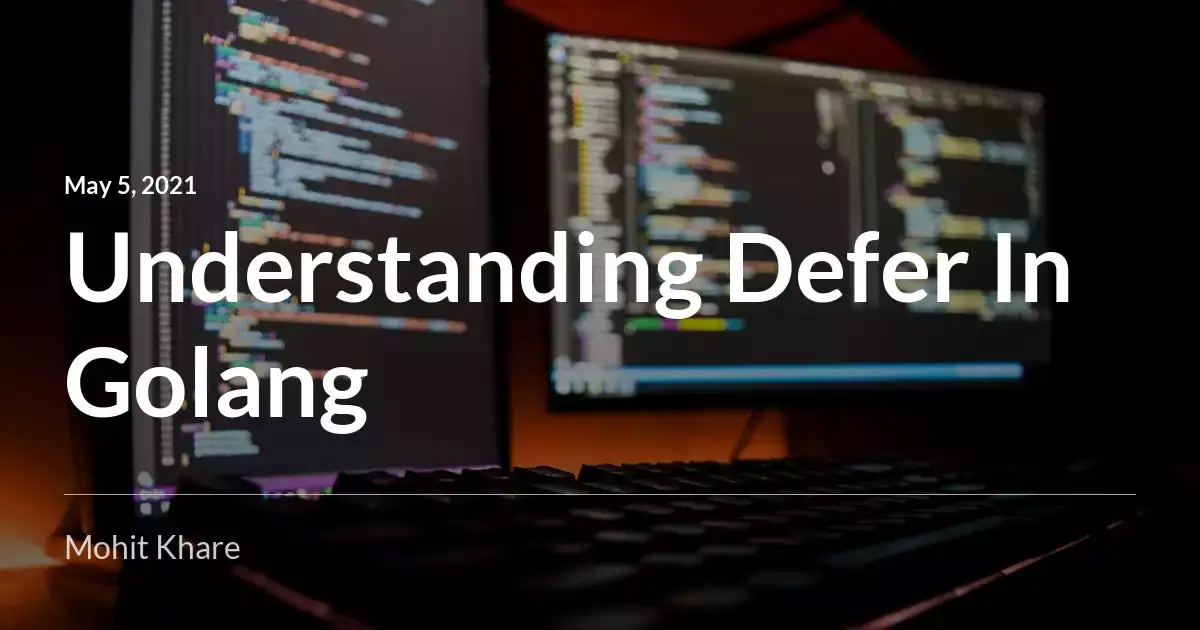 Understanding Defer In Golang