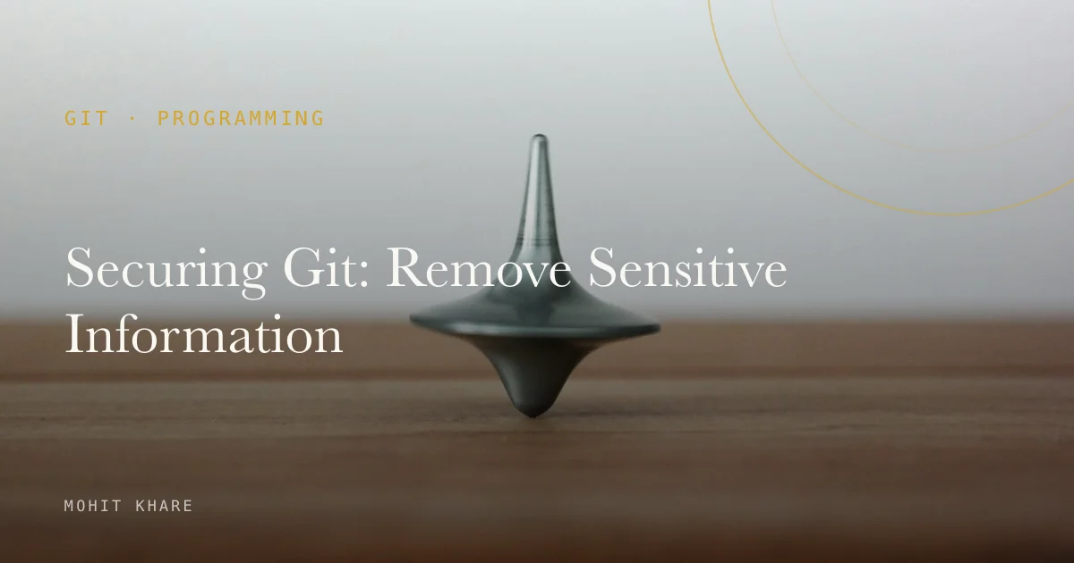 Securing Git: Remove Sensitive Information