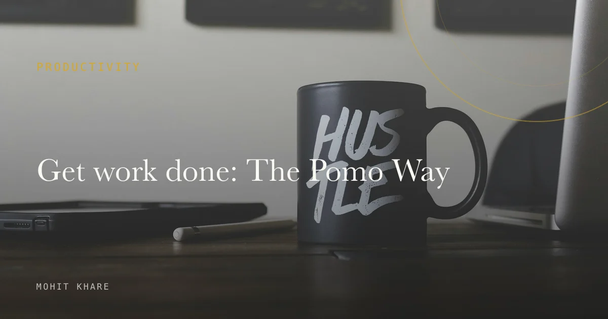 Get work done: The Pomo Way